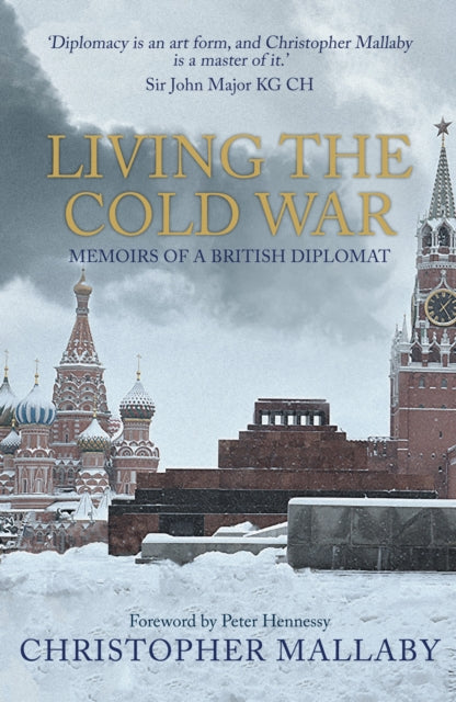 Book cover of: Living the Cold War. By: Christopher Mallaby