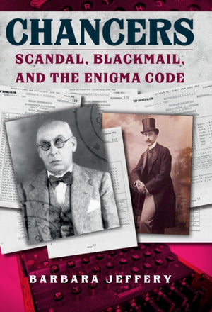 Chancers, Scandal, Blackmail, and the Enigma Code