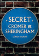 Book cover of: Secret Cromer and Sheringham. By: Lorna Talbott