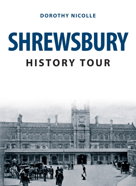 Book cover of: Shrewsbury History Tour. By: Dorothy Nicolle