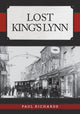 Book cover of: Lost King's Lynn. By: Paul Richards
