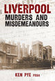 Book cover of: Liverpool Murders and Misdemeanours. By: Ken Pye
