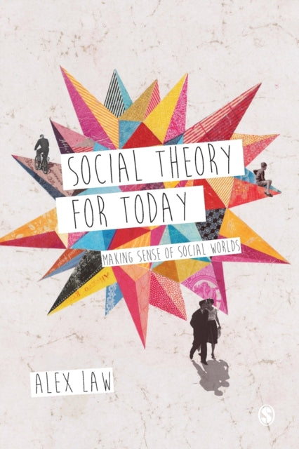 Book cover of: Social Theory for Today. By: Alex Law