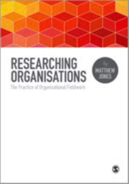 Book cover of: Researching Organizations. By: Matthew Jones