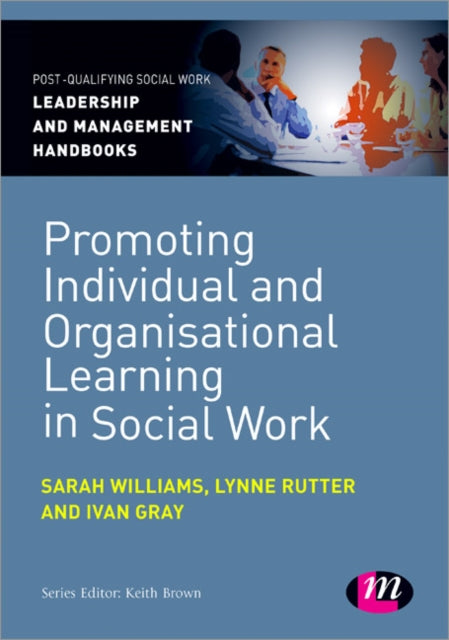 Book cover of: Promoting Individual and Organisational Learning in Social Work. By: Ivan Lincoln Gray