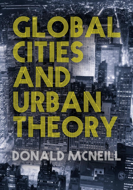 Book cover of: Global Cities and Urban Theory. By: Donald McNeill