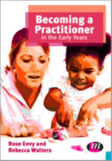Book cover of: Becoming a Practitioner in the Early Years. By: Rose Envy
