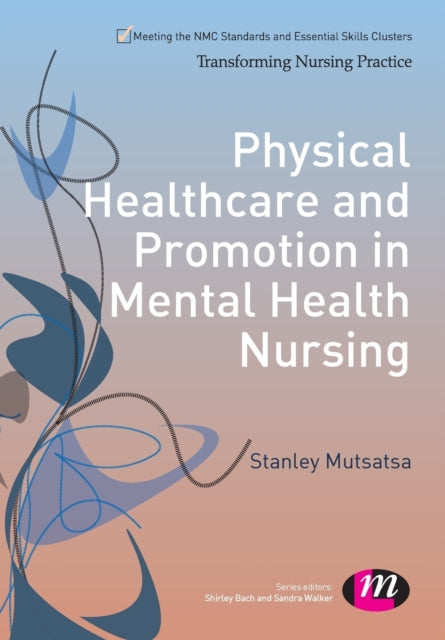 Book cover of: Physical Healthcare and Promotion in Mental Health Nursing. By: Stan Mutsatsa
