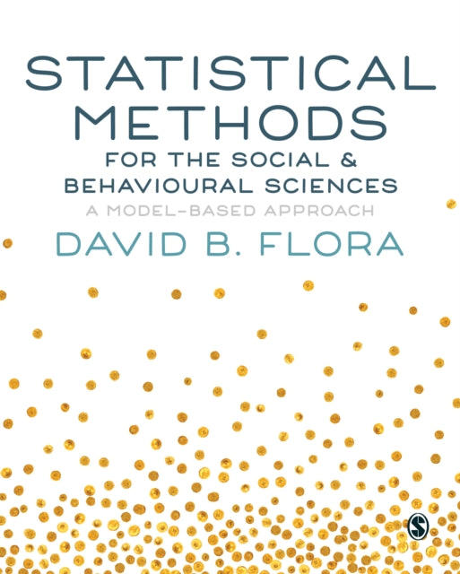 Book cover of: Statistical Methods for the Social and Behavioural Sciences. By: David B. Flora