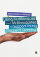 Book cover of: Using Multiliteracies and Multimodalities to Support Young Children's Learning