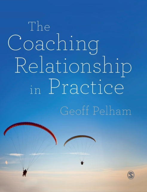 Book cover of: Coaching Relationship in Practice. By: Geoff Pelham