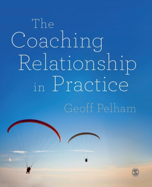 Book cover of: Coaching Relationship in Practice. By: Geoff Pelham