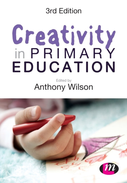Book cover of: Creativity in Primary Education. By: Anthony Wilson