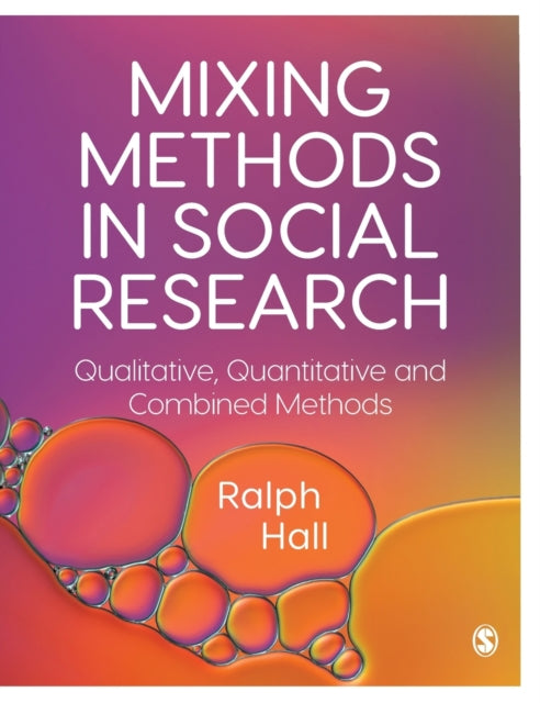 Book cover of: Mixing Methods in Social Research. By: Ralph P. Hall