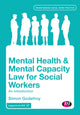 Book cover of: Mental Health and Mental Capacity Law for Social Workers. By: Simon Godefroy