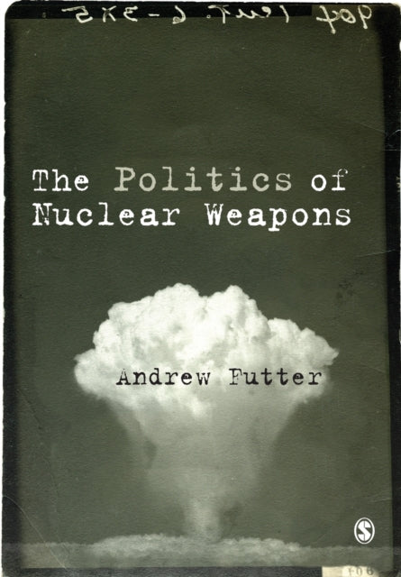 Book cover of: Politics of Nuclear Weapons. By: Andrew Futter