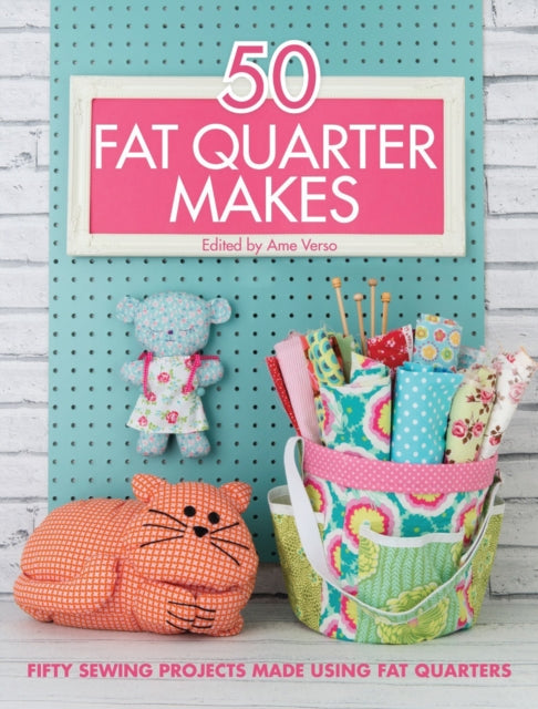 Book cover of: 50 Fat Quarter Makes. By: Jo Avery