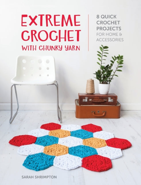 Book cover of: Extreme Crochet with Chunky Yarn. By: Sarah Shrimpton