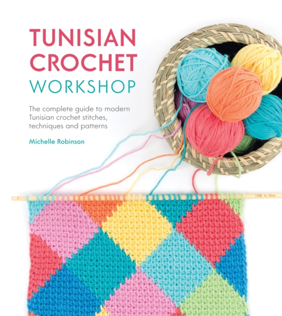 Book cover of: Tunisian Crochet Workshop. By: Michelle Robinson