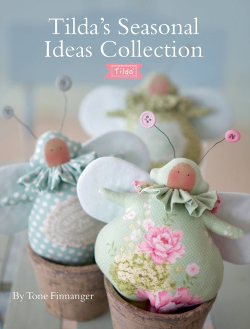Book cover of: Tilda'S Seasonal Ideas Collection. By: Tone Finnanger