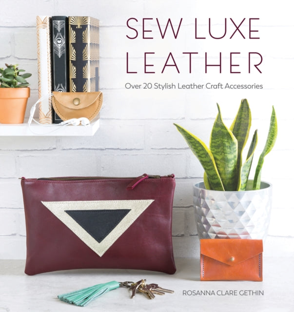 Book cover of: Sew Luxe Leather. By: Rosanna Clare Gethin