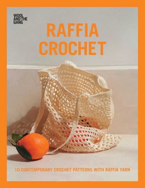 Book cover of: Raffia Crochet. By: Wool and Wool and the Gang