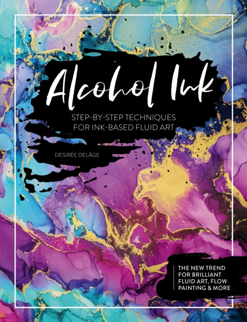 Book cover of: Alcohol Ink. By: Desirée Delâge