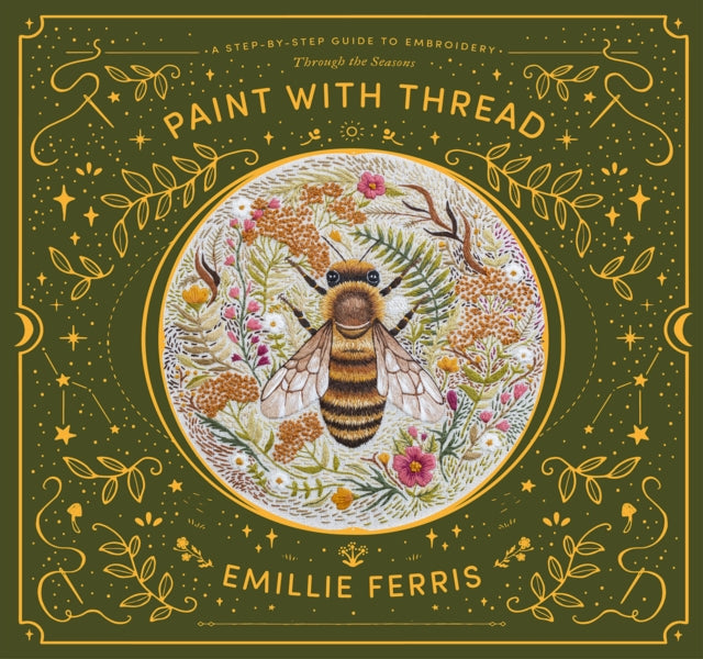 Paint with Thread: Through the Seasons, A Step-by-Step Guide to Embroidery 9781446308486 Emillie Ferris