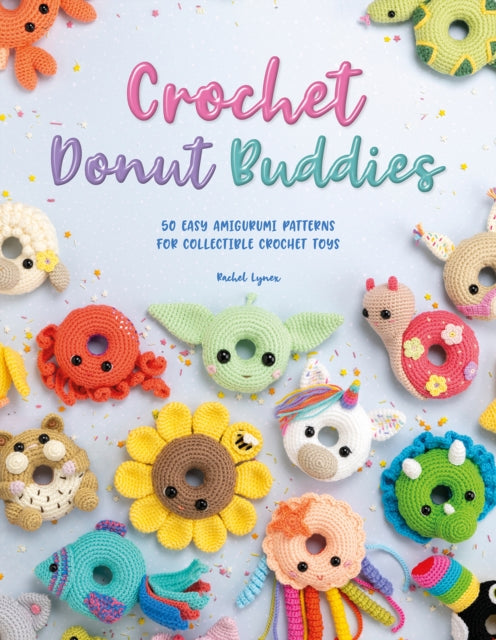 Book cover of: Crochet Donut Buddies. By: Rachel Lynex