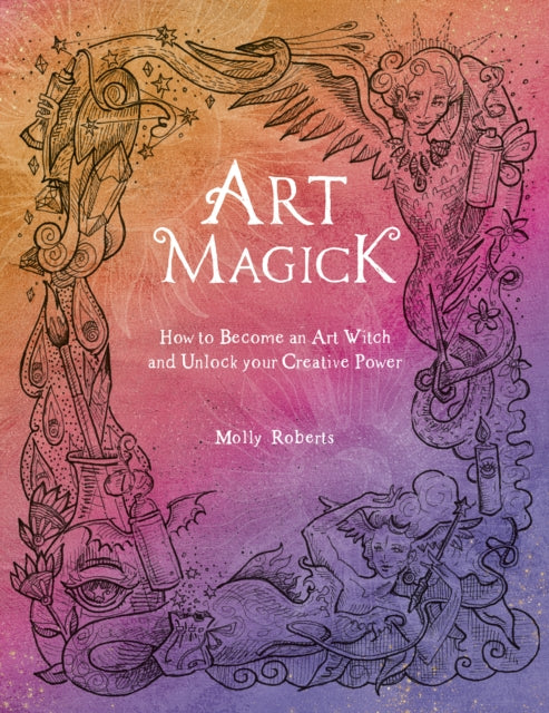 Book cover of: Art Magick. By: Molly Roberts