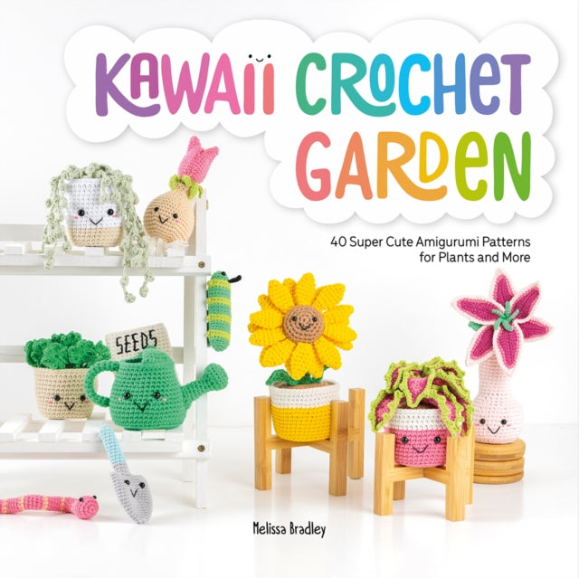 Book cover of: Kawaii Crochet Garden. By: Melissa Bradley