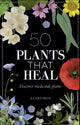 Book cover of: 50 Plants That Heal. By: François Couplan