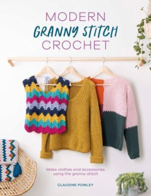 Book cover of: Modern Granny Stitch Crochet. By: Claudine Powley