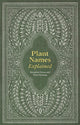 Plant Names Explained, Botanical Terms and Their Meaning 9781446313510 Editors of David & Editors of David & Charles