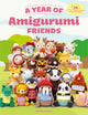 Year of Amigurumi Friends, 24 Cute Animals to Crochet Month-by-Month 9781446314913 Andreia Ferreira