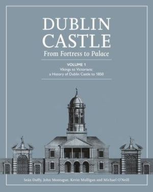 Dublin Castle from Fortress to Palace