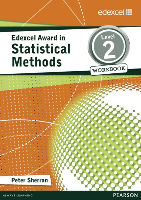 Book cover of: Edexcel Award in Statistical Methods Level 2 Workbook. By: Peter Sherran