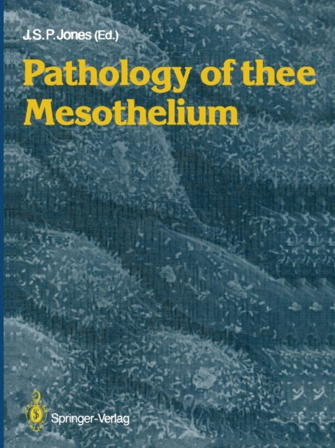 Book cover of: Pathology of the Mesothelium. By: John S.P. Jones