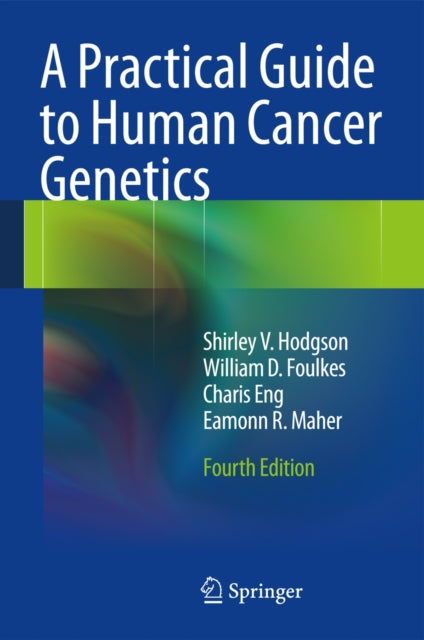 Book cover of: Practical Guide to Human Cancer Genetics. By: Shirley V. Hodgson