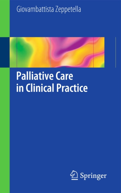 Book cover of: Palliative Care in Clinical Practice. By: Giovambattista Zeppetella