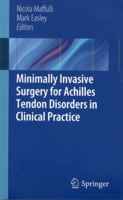 Book cover of: Minimally Invasive Surgery for Achilles Tendon Disorders in Clinical Practice. By: Nicola Maffuli