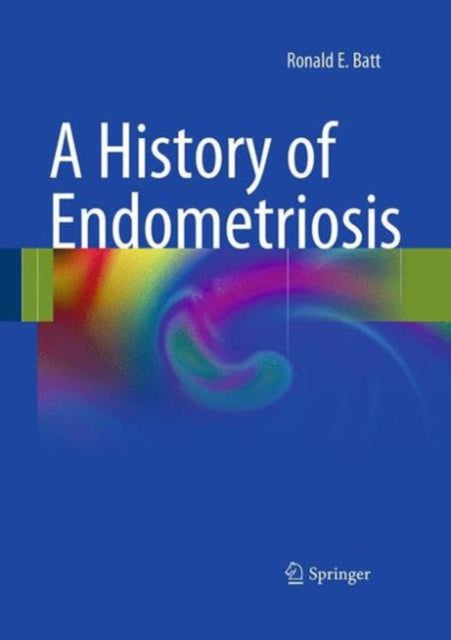 Book cover of: History of Endometriosis. By: Ronald Batt
