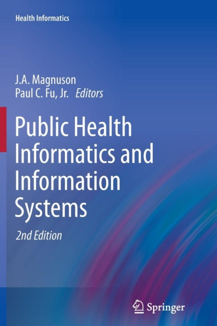 Book cover of: Public Health Informatics and Information Systems. By: J. A. Magnuson