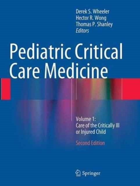 Book cover of: Pediatric Critical Care Medicine. By: Derek S. Wheeler