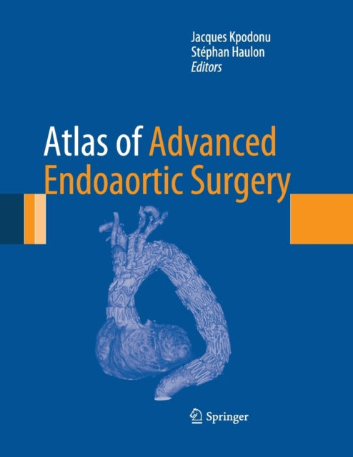 Book cover of: Atlas of Advanced Endoaortic Surgery. By: Jacques Kpodonu