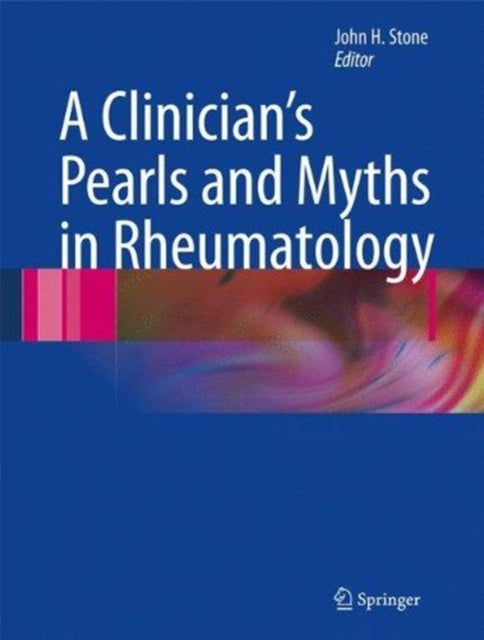 Book cover of: Clinician's Pearls & Myths in Rheumatology. By: John H. Stone
