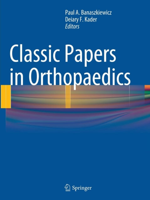 Book cover of: Classic Papers in Orthopaedics. By: Paul A. Banaszkiewicz