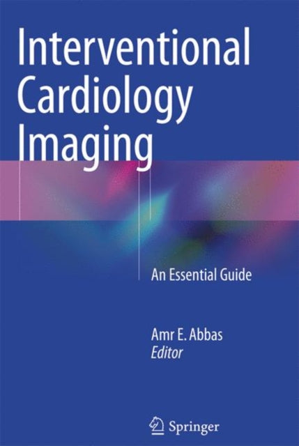 Book cover of: Interventional Cardiology Imaging. By: Amr E. Abbas