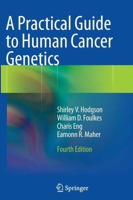Book cover of: Practical Guide to Human Cancer Genetics. By: Shirley V. V. Hodgson