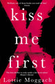 Book cover of: Kiss Me First. By: Lottie Moggach